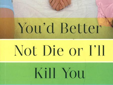 You d Better Not Die or I ll Kill You: A Caregiver s Survival Guide to Keeping You in Good Health and Good Spirits Hot on Sale