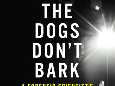 When the Dogs Don t Bark: A Forensic Scientist s Search for the Truth Supply